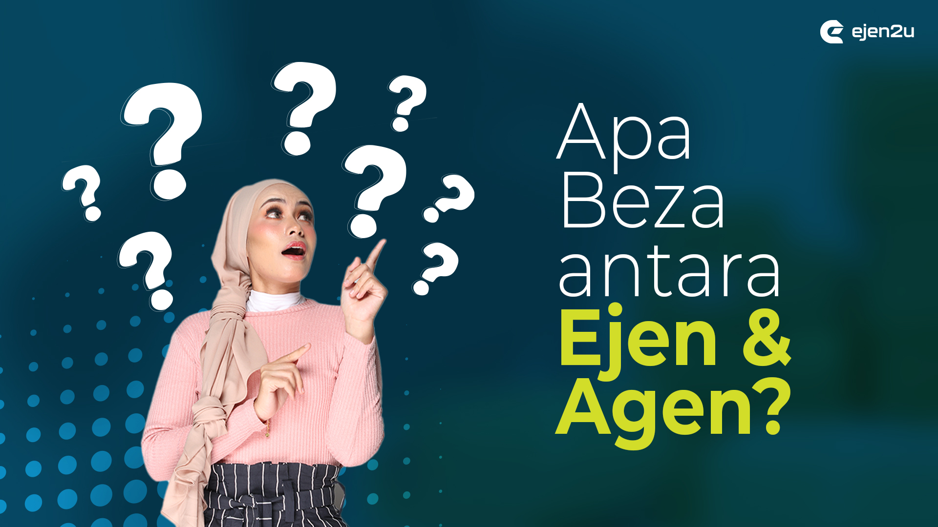 Woman with question marks and wording "Apa Beza antara Ejen & Agen"