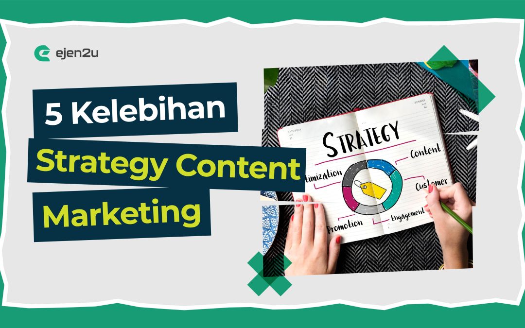 5 Kelebihan Strategi Content Marketing